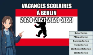 Vacances scolaires à Berlin 2026-2027-2028-2029 (dates exactes), jours fériés officiels Vacances scolaires à Berlin 2026-2027-2028-2029